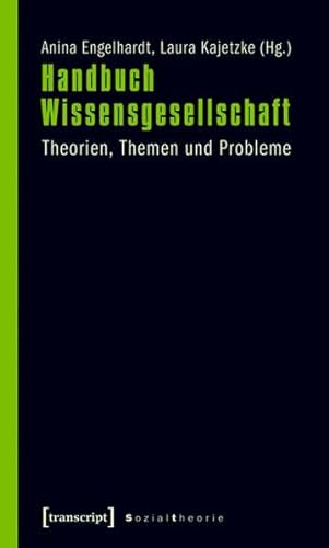 Handbuch Wissensgesellschaft: Theorien, Themen und Probleme (Sozialtheorie)
